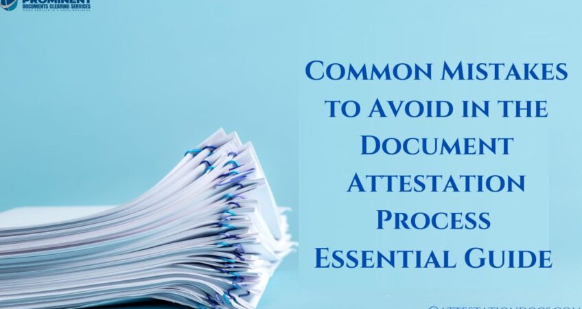 Common Mistakes to Avoid in the Document Attestation Process